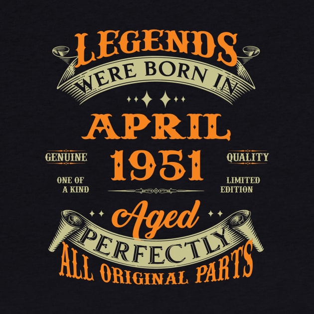 Legends Were Born In April 1951 Aged Perfectly Original Parts by Foshaylavona.Artwork